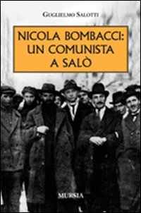 NICOLA BOMBACCI UN COMUNISTA A SALO\'