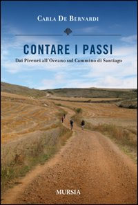 CONTARE I PASSI - DAI PIRENEI ALL\'OCEANO SUL CAMMINO DI SANTIAGO