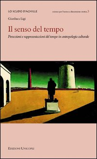 SENSO DEL TEMPO - PERCEZIONI E RAPPRESENTAZIONI DEL TEMPO IN ANTROPOLOGIA CULTURALE