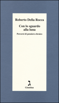 CON LO SGUARDO ALLA LUNA - PERCORSI DI PENSIERO EBRAICO