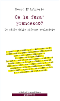 CE LA FARA\' FRANCESCO ? - LA SFIDA DELLA RIFORMA ECCLESIALE