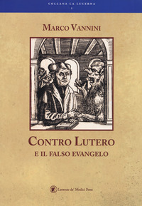 CONTRO LUTERO E IL FALSO EVANGELO