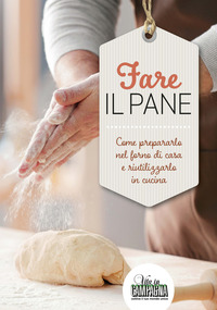 FARE IL PANE - COME PREPARARLO NEL FORNO DI CASA E RIUTILIZZARLO IN CUCINA