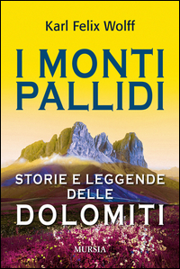 MONTI PALLIDI - STORIE E LEGGENDE DELLE DOLOMITI