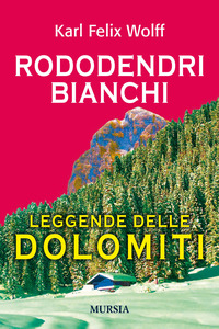 RODODENDRI BIANCHI LEGGENDE DELLE DOLOMITI