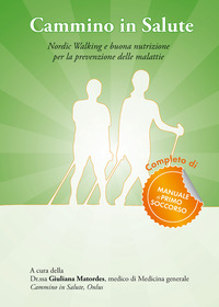 CAMMINO IN SALUTE - NORDIC WALKING E BUONA NUTRIZIONE PER LA PREVENZIONE DELLE MALATTIE