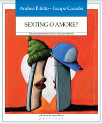 SEXTING O AMORE ? - EDUCARE AI SENTIMENTI NELL\'ERA DEI SOCIAL NETWORK