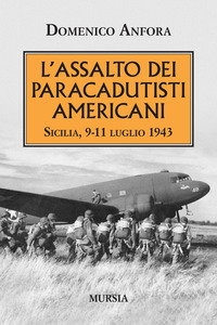 ASSALTO DEI PARACADUTISTI AMERICANI - SICILIA 9 - 11 LUGLIO 1943