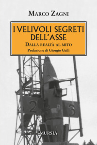 VELIVOLI SEGRETI DELL\'ASSE - DALLA REALTA\' AL MITO