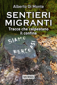 SENTIERI MIGRANTI - TRACCE CHE CALPESTANO IL CONFINE