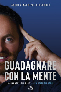 GUADAGNARE CON LA MENTE - DA UNA MENTE CHE MENTE A UNA MENTE CHE RENDE