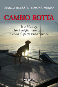 CAMBIO ROTTA - IO E MUTTLEY 1648 MIGLIA SOTTO COSTA IN CERCA DI PORTI SENZA BARRIERE