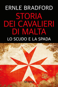 STORIA DEI CAVALIERI DI MALTA - LO SCUDO E LA SPADA