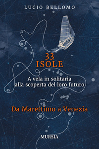 33 ISOLE - A VELA IN SOLITARIA ALLA SCOPERTA DEL LORO FUTURO DA MARETTIMO A VENEZIA