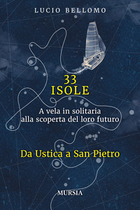 33 ISOLE A VELA IN SOLITARIA ALLA SCOPERTA DEL LORO FUTURO - DA USTICA A SAN PIETRO