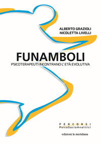 FUNAMBOLI PSICOTERAPEUTI INCONTRANO L\'ETA\' EVOLUTIVA