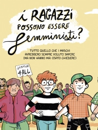 RAGAZZI POSSONO ESSERE FEMMINISTI ? TUTTO QUELLO CHE I MASCHI AVREBBERO SEMPRE VOLUTO SAPERE