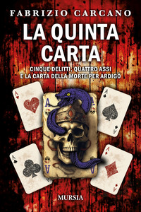 QUINTA CARTA - CINQUE DELITTI QUATTRO ASSI E LA CARTA DELLA MORTE PER ARDIGO\'