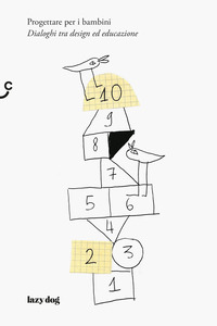 PROGETTARE PER I BAMBINI - DIALOGHI TRA DESIGN ED EDUCAZIONE
