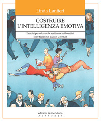 COSTRUIRE L\'INTELLIGENZA EMOTIVA - ESERCIZI PER EDUCARE LA RESILIENZA NEI BAMBINI