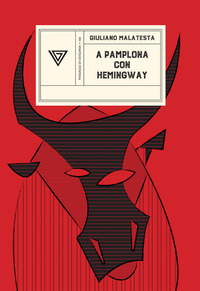 A PAMPLONA CON HEMINGWAY - L\'ESTATE CHE SEMBRAVA NON FINIRE MAI