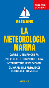 METEOROLOGIA MARINA - CAPIRE IL TEMPO CHE FA PREVEDERE IL TEMPO CHE FARA\' INTERPRETARE LE