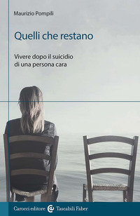 QUELLI CHE RESTANO - VIVERE DOPO IL SUICIDIO DI UNA PERSONA CARA