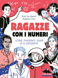 RAGAZZE CON I NUMERI - STORIE PASSIONI E SOGNI DI 15 SCIENZIATE