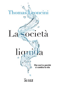 SOCIETA\' LIQUIDA - CHE COS\'E\' E PERCHE\' CI CAMBIA LA VITA