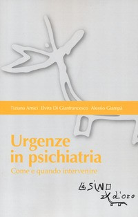 URGENZE IN PSICHIATRIA - COME E QUANDO INTERVENIRE di AMICI T. - DI GIANFRANCESCO E.