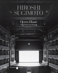 HIROSHI SUGIMOTO OPERA HOUSE - UNA SELEZIONE PER BERGAMO