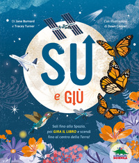 SU E GIU\' - SALI FINO ALLO SPAZIO POI GIRA IL LIBRO E SCENDI FINO AL CENTRO DELLA TERRA !