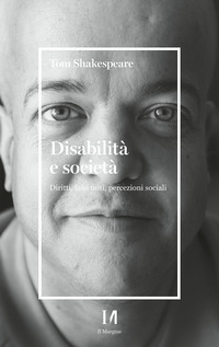 DISABILITA\' E SOCIETA\' - DIRITTI FALSI MITI PERCEZIONI SOCIALI