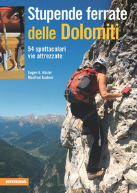 STUPENDE FERRATE DELLE DOLOMITI - 54 SPETTACOLARI VIE ATTREZZATE