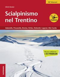 SCIALPINISMO NEL TRENTINO - ADAMELLO PRESANELLA BRENTA ORTLES DOLOMITI LAGORAI ALTO GARDA