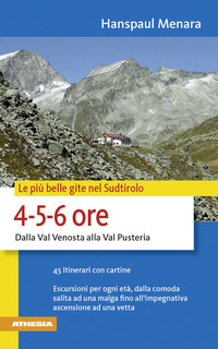 4 5 6 ORE - LE PIU\' BELLE GITE NEL SUDTIROLO DALLA VAL VENOSTA ALLA VAL PUSTERIA