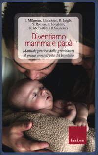 DIVENTIAMO MAMMA E PAPA\' - MANUALE PRATICO DALLA GRAVIDANZA AL PRIMO ANNO DI VITA DEL BAMBINO