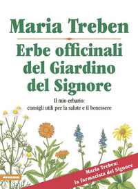 ERBE OFFICINALI DEL GIARDINO DEL SIGNORE - IL MIO ERBARIO CONSIGLI UTILI PER LA SALUTE E IL