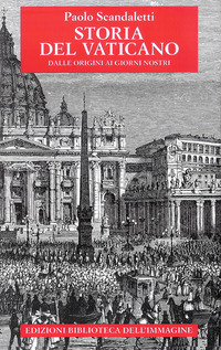 STORIA DEL VATICANO. DALLE ORIGINI AI GIORNI NOSTRI