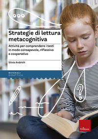 STRATEGIE DI LETTURA METACOGNITIVA - ATTIVITA\' PER COMPRENDERE I TESTI IN MODO CONSAPEVOLE