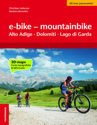 EBIKE E MOUNTAINBIKE - ALTO ADIGE DOLOMITI LAGO DI GARDA