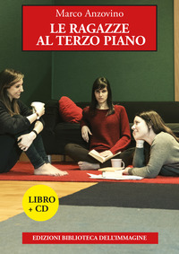 RAGAZZE AL TERZO PIANO. CON CD AUDIO