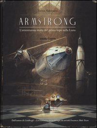 ARMSTRONG - L\'AVVENTUROSA STORIA DEL PRIMO TOPO SULLA LUNA