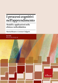 PROCESSI COGNITIVI NELL\'APPRENDIMENTO - MODELLI E APPLICAZIONI NELLA CLINICA E NELLA DIDATTICA