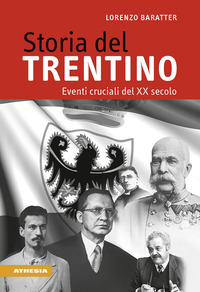 STORIA DEL TRENTINO - EVENTI CRUCIALI DEL XX SECOLO