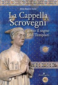 CAPPELLA SCROVEGNI - SOTTO IL SEGNO DEI TEMPLARI