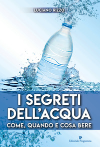 SEGRETI DELL\'ACQUA - COME QUANDO E COSA BERE