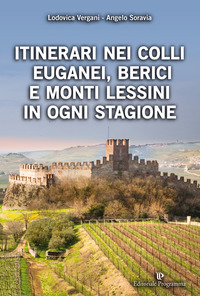 ITINERARI NEI COLLI EUGANEI BERICI E MONTI LESSINI IN OGNI STAGIONE