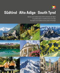 SUDTIROL ALTO ADIGE - UN GIOIELLO ALPINO E MEDITERRANEO TRA LE ALPI