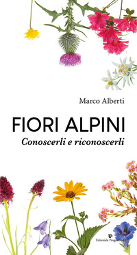 FIORI ALPINI - CONOSCERLI E RICONOSCERLI